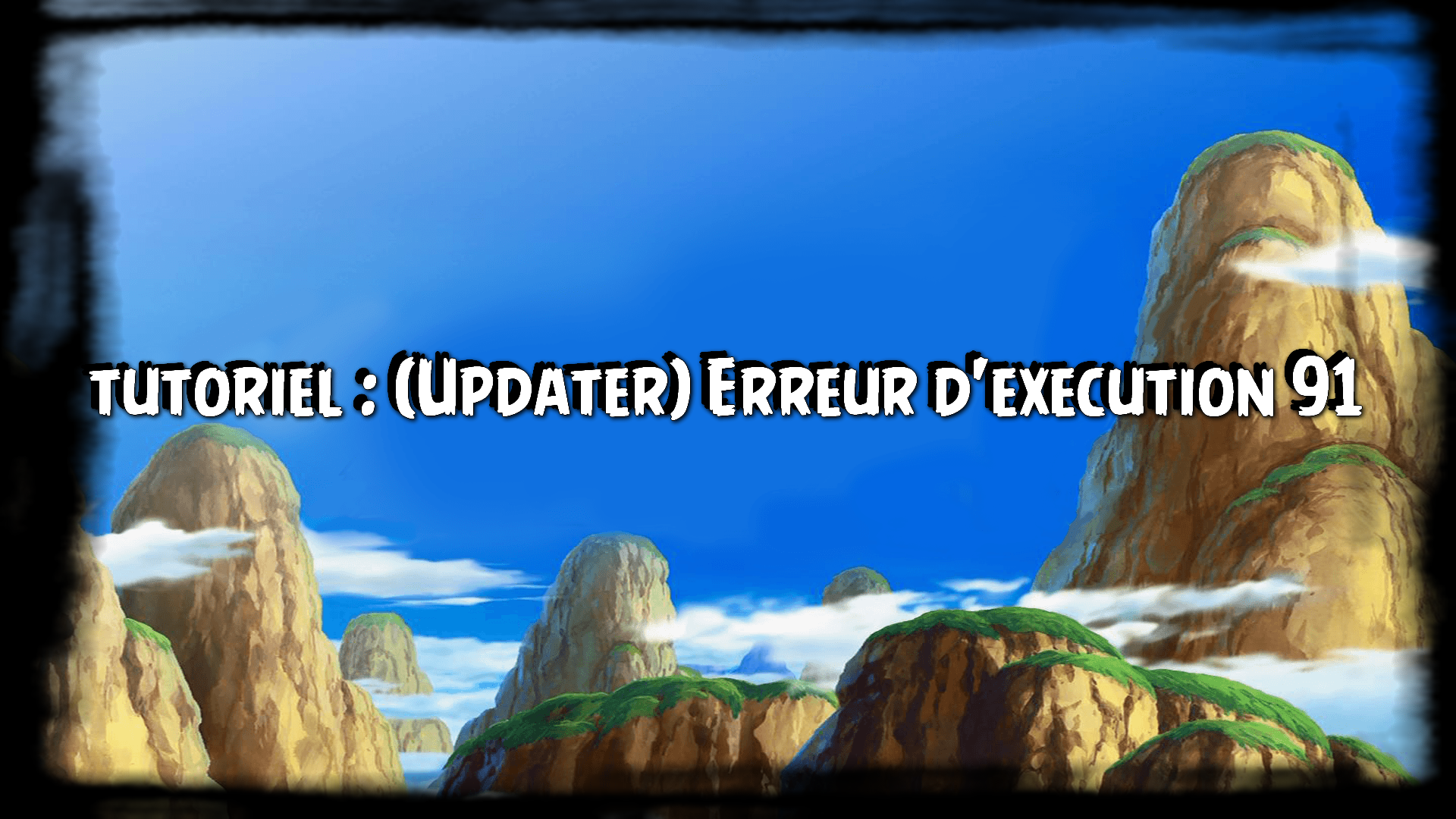 Tutoriel : (Updater) Erreur d'execution 91