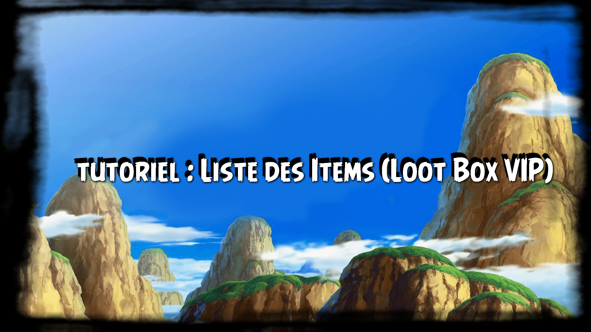 Tutoriel : Liste des items (Loot Box VIP)