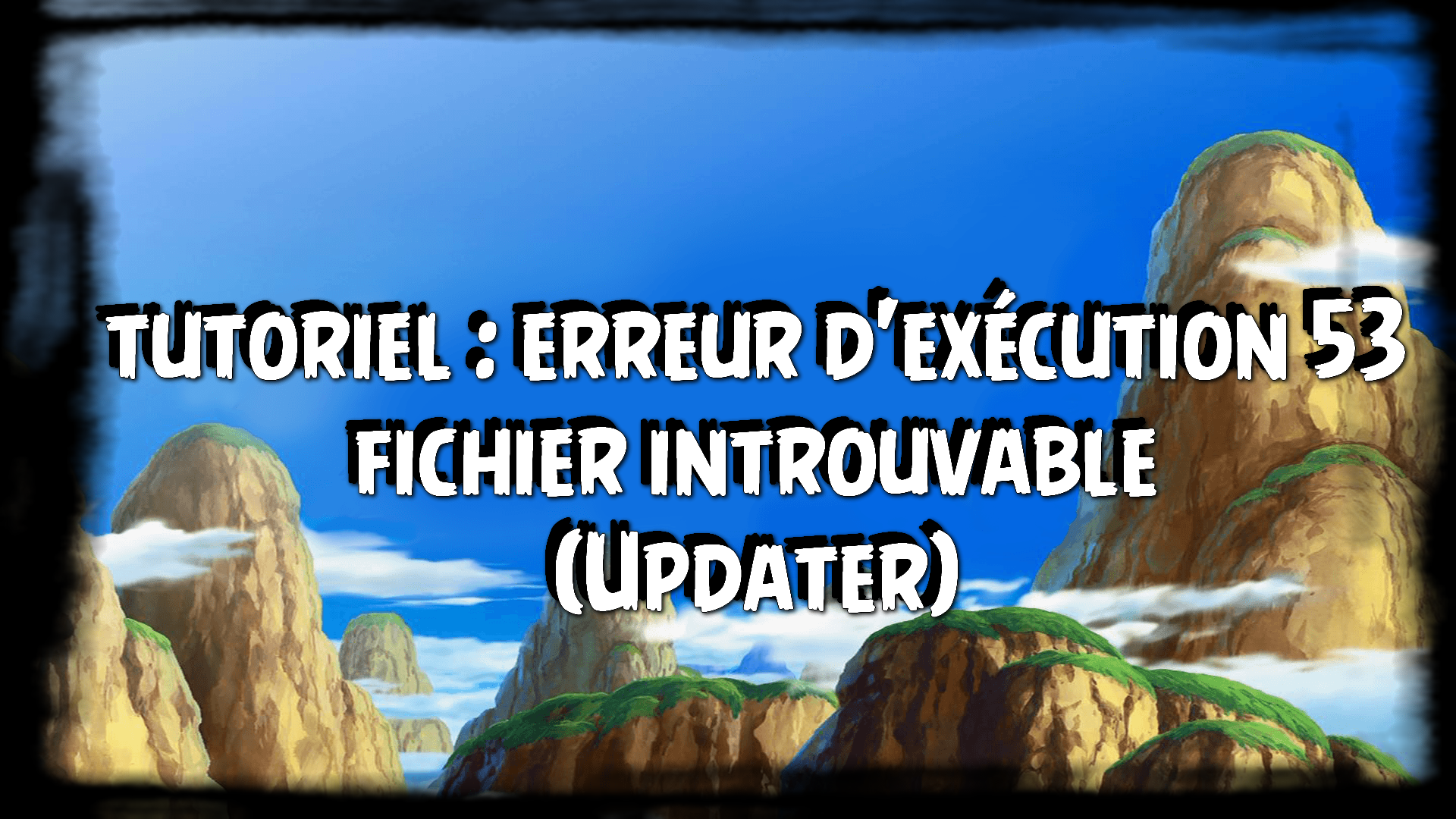 Tutoriel : Erreur d'exécution 53 fichier introuvable (Updater)
